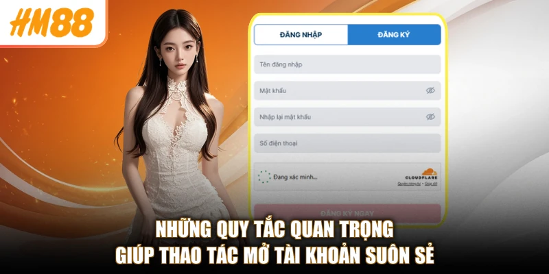 Đăng ký HM88 3 Những quy tắc quan trọng giúp thao tác mở tài khoản suôn sẻ